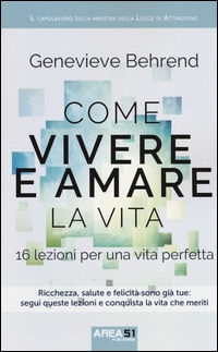 9788893311137 - Come vivere e amare la vita. 16 lezioni per una vita perfetta