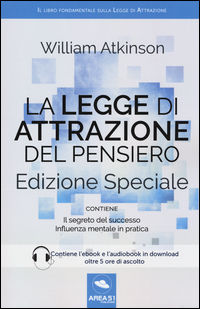 9788893311526 - La legge di attrazione del pensiero. Con Il segreto del successo e Influenza mentale in pratica. Ediz. speciale. Con agg