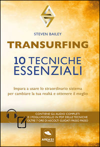 9788893314503 - Transurfing. 10 tecniche essenziali. Impara a usare lo straordinario sistema per cambiare la tua realtà e ottenere il me
