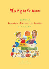 9788893325967 - MangiaGioco. Quaderno di educazione alimentare per bambini da 6 a 10 anni.