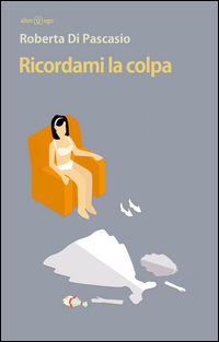 9788893330466 - Ricordami la colpa