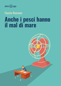 9788893331326 - Anche i pesci hanno il mal di mare