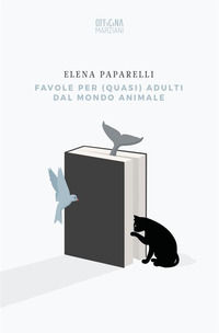 9788893371346 - Favole per (quasi) adulti dal mondo animale