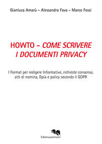 9788893391962 - Howto. Come scrivere i documenti privacy. I format per redigere informative, richieste consenso, atti di nomina, Dpia e