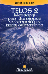 9788893400190 - Telos. Vol. 2: Messaggi per illuminare un'umanità in trasformazione