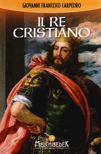 9788893400749 - Il re cristiano