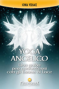 9788893401494 - Yoga angelico. Una guida per connettersi con gli esseri di luce