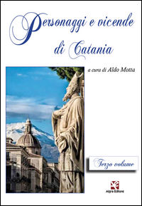 9788893410465 - Personaggi e vicende di Catania. Vol. 3