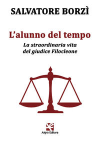 9788893412124 - L'alunno del tempo. La straordinaria vita del giudice Filocleone