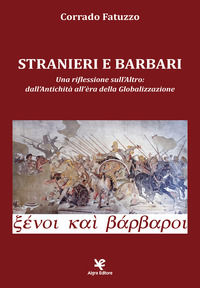 9788893413398 - Stranieri e barbari. Una riflessione sull'altro: dall'antichità all'era della globalizzazione
