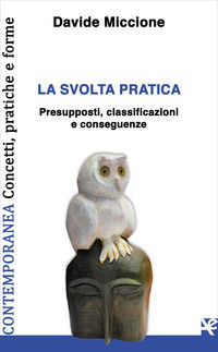 9788893414067 - La svolta pratica. Presupposti, classificazioni e conseguenze