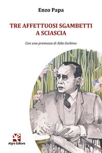 9788893415255 - Tre affettuosi sgambetti a Sciascia