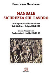 9788893415354 - Manuale sicurezza sul lavoro. Guida pratica all'attuazione dei titoli del D.Lgs. 81/2008. Aggiornata al rischio COVID-19