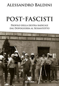 9788893415958 - Post-fascisti. Profilo della destra radicale dal Dopoguerra al Sessantotto