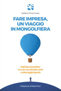 9788893417754 - Fare impresa, un viaggio in mongolfiera. Dall'idea al profitto, un volo con decollo certo e atterraggio ignoto