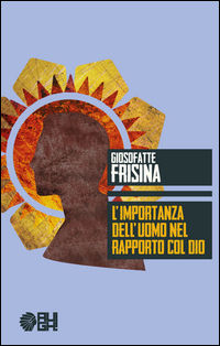 9788893430241 - L'importanza dell'uomo nel rapporto col Dio