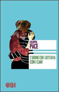 9788893430340 - L'uomo che lottava con i cani
