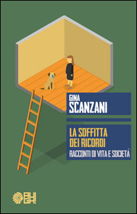 9788893430517 - La soffitta dei ricordi. Racconti di vita e società