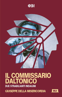 9788893433297 - Il commissario Daltonico. Due strabilianti indagini