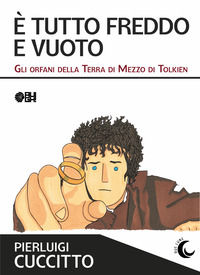 9788893434317 - È tutto freddo e vuoto. Gli orfani della Terra di Mezzo di Tolkien