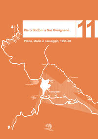 9788893461986 - Piero Bottoni a San Gimignano. Piano, storia e paesaggio, 1955-60. Ediz. illustrata