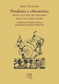 9788893465267 - Patafisica e cibernetica. Silvio Ceccato nei dintorni dell'una e dell'altra