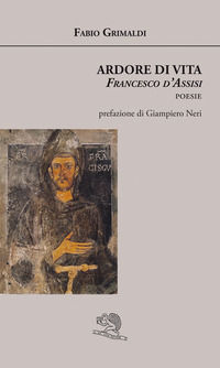 9788893465618 - Ardore di vita. Francesco d'Assisi
