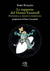 9788893467315 - Le supposte del Dottor Faustroll. Patafisica e crescita personale
