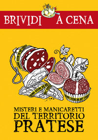 9788893470582 - Misteri e manicaretti del territorio pratese