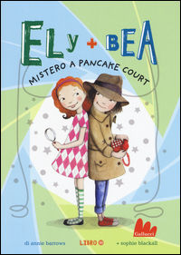 9788893480413 - Mistero a Pancake Court. Ely + Bea. Ediz. illustrata. Vol. 10