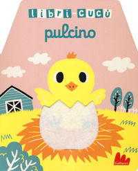 9788893483971 - Pulcino. Libri-cucù con alette di feltro