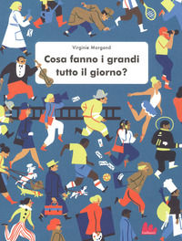 9788893484640 - Cosa fanno i grandi tutto il giorno?