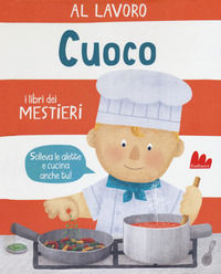 9788893488822 - Al lavoro. Cuoco. I libri dei mestieri