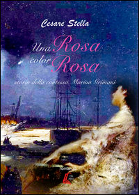 9788893491372 - Una rosa color rosa. Storia della contessa Marina Grimani