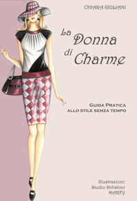 9788893491914 - La donna di charme. Guida pratica allo stile senza tempo