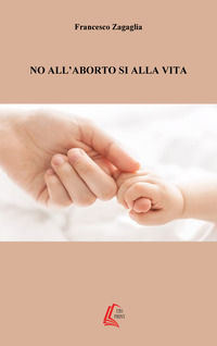 9788893492423 - No all'aborto, sì alla vita