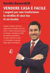 9788893492577 - Vendere casa è facile. I segreti per non trasformare la vendita di casa tua in un incubo. Nuova ediz.