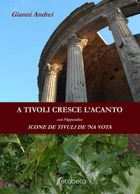 9788893495653 - A Tivoli cresce l'acanto. Icone de Tivuli de 'na vota