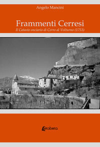 9788893495868 - Frammenti Cerresi. Il Catasto onciario di Cerro al Volturno (1753)