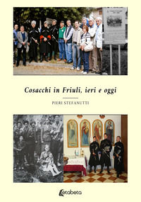 9788893497534 - Cosacchi in Friuli, ieri e oggi. Nuova ediz.