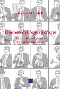 9788893497893 - Il senso dell'opera d'arte e il ruolo dell'artista nel ventunesimo secolo