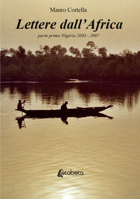 9788893498531 - Lettere dall'Africa. Vol. 1: Nigeria 2003-2007