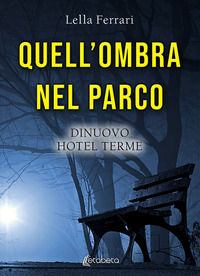 9788893498944 - Quell'ombra nel parco. DiNuovo Hotel Terme
