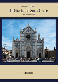 9788893499040 - La facciata di Santa Croce. Descrizione e artisti