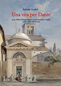 9788893500784 - Una vita per Dante. Con Alfred Bassermann tra Germania e Italia, sulle orme del Poeta