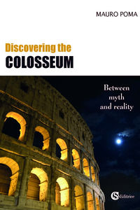 9788893541466 - Discovering the Colosseum. Between myth and reality