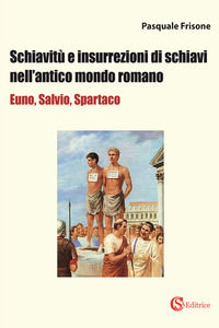 9788893543071 - Schiavitù e insurrezioni di schiavi nell'antico mondo romano