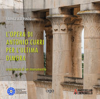 9788893552639 - L'opera di Antonio Curri per l'ultima dimora. Cronologia di un monumento