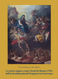 9788893553872 - Lo storico organo a canne Nicola De Simone (1791) della Arciconfraternita del Purgatorio in Conversano