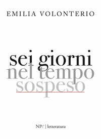 9788893562072 - Sei giorni nel tempo sospeso